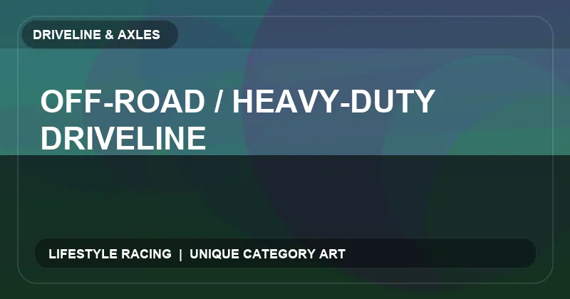 Off-Road / Heavy-Duty Driveline